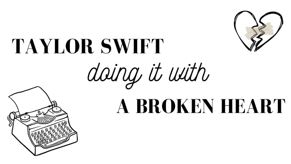 Taylor Swift is doing it with a broken heart